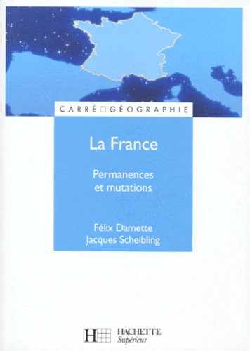 Félix Damette et Jacques Scheibling - La France. Permanences Et Mutations.