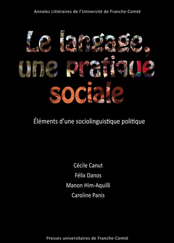 Félix Danos et Manon Him-Aquilli - Le langage, une pratique sociale - Eléments d'une sociolinguistique politique.