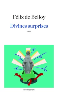 Félix de Belloy - Divines surprises.