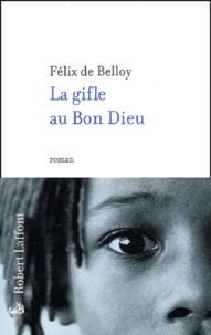 Félix de Belloy - La Gifle Au Bon Dieu.