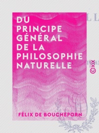 Félix de Boucheporn - Du principe général de la philosophie naturelle.