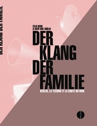 Felix Denk et Sven von Thülen - Der Klang der Familie - Berlin, la techno et la chute du mur.
