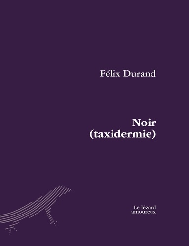 Félix Durand - Noir (taxidermie).