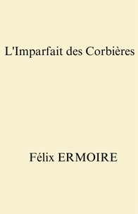 Félix ERMOIRE - L'Imparfait des Corbières.