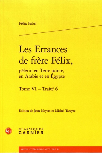 Les Errances de Frère Félix, pèlerin en Terre Sainte, en Arabie et en Egypte Tome 6