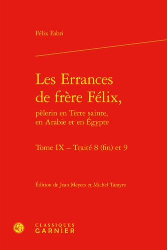 Les Errances de Frère Félix, pèlerin en Terre Sainte, en Arabie et en Egypte Tome 9 Traité 8 (fin) et 9