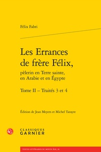 Les Errances de frère Félix, pèlerin en Terre sainte, en Arabie et en Egypte - Tome 2, Traités 3 et 4.pdf