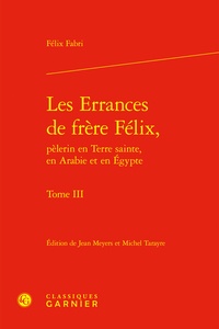Les Errances de frère félix, pèlerin en Terre Sainte, en Arabie et en Egypte - Tome 3.pdf
