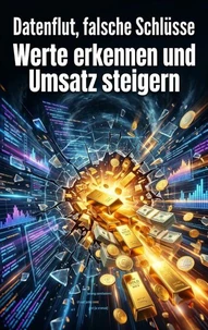 Datenflut, falsche Schlüsse