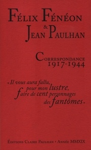 Félix Fénéon et Jean Paulhan - Correspondance 1917-1944.