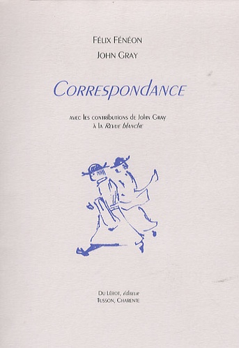 Félix Fénéon et John Gray - Correspondance.