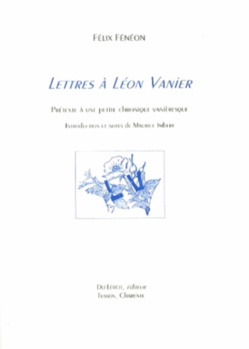 Félix Fénéon - Lettres à Léon Vanier - Prétexte à une petite chronique vanièresque.