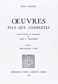 Félix Fénéon - Oeuvres-plus-que-complètes - Pack en 2 volumes : Tome 1, Chroniques d'art ; Tome 2, Les lettres - Les moeurs.