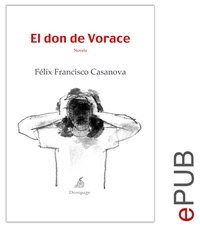 Félix Francisco Casanova - El don de Vorace - Novela psicológica.