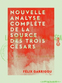 Félix Garrigou - Nouvelle analyse complète de la source des Trois Césars - Aulus (Ariège).