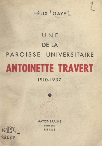 Une de la paroisse universitaire : Antoinette Travert, 1910-1937