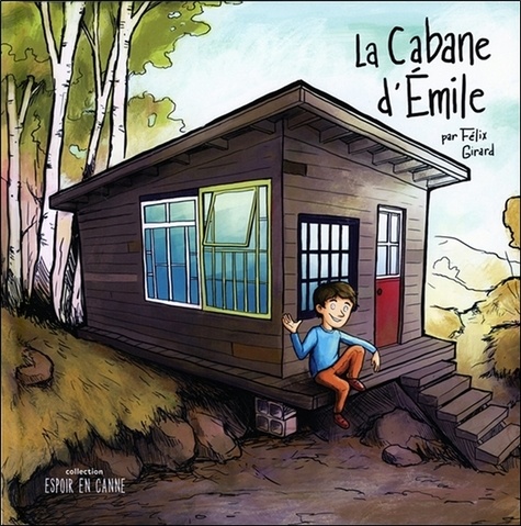 Félix Girard - La cabane d'Emile.