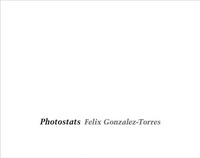 Felix Gonzalez-Torres - Photostats.