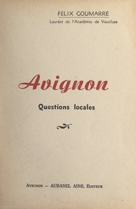 Félix Goumarre - Avignon - Questions locales.