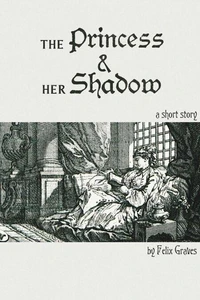 The Princess &amp; Her Shadow