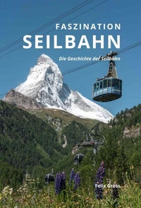 Faszination Seilbahn II: Die Geschichte der Seilbahn