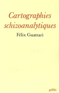 Félix Guattari - Cartographies schizoanalytiques.