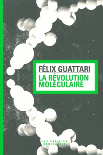 Félix Guattari - La révolution moléculaire.