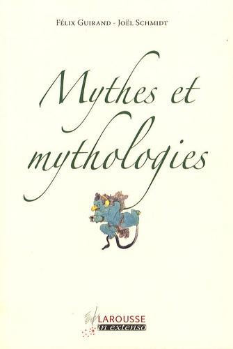 Félix Guirand et Joël Schmidt - Mythes et mythologies.