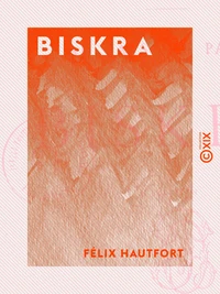 Biskra - Au pays des palmes
