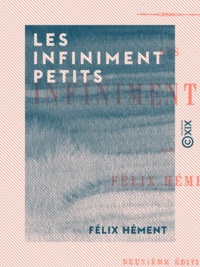 Félix Hément - Les Infiniment Petits.