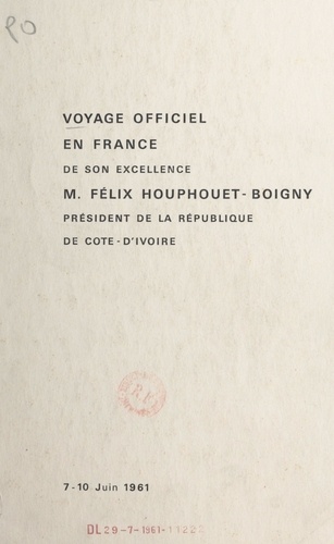 Voyage officiel en France de son excellence M. Félix Houphouet-Boigny président de la République de Côte-d'Ivoire (7-10 juin 1961)