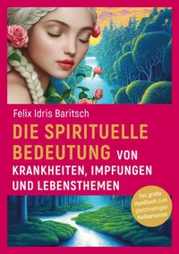 Die spirituelle Bedeutung von Krankheiten, Impfungen und Lebensthemen