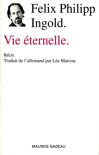 Félix Ingold - Vie éternelle - Récit.