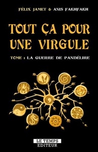 Félix Jamet et Anis Fakhfakh - Tout ça pour une virgule Tome 1 : La guerre de Pandélire.