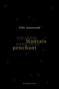 Félix Jousserand - Mauvais penchant - Et autres textes.