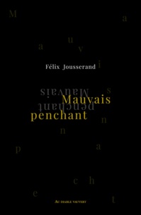 Félix Jousserand - Mauvais penchant - Et autres textes.