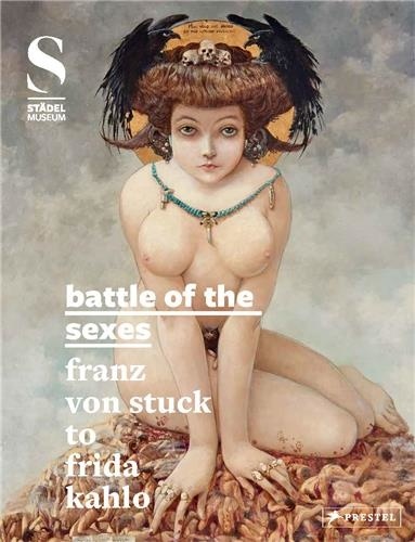Felix Krämer - Battle of the sexes from Franz Von Stuck to Frida Kahlo.