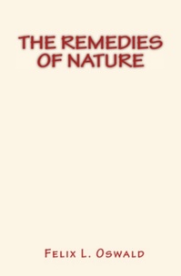 Felix L. Oswald - The Remedies of Nature.