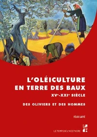 L'oléiculture en Terre des Baux XVe-XXIe siècle