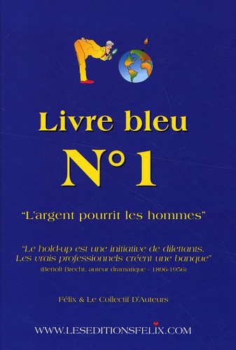  Félix - Livre bleu N° 1 - L'argent pourrit les hommes.