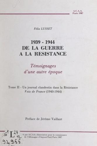 1939-1944, de la Guerre à la Résistance (2). Un journal clandestin dans la Résistance, voix de France (1940-1944). Témoignages d'une autre époque