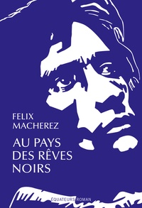 Téléchargement ebook gratuit pour ipod Au pays des rêves noirs 9782849906699 in French par Félix Macherez