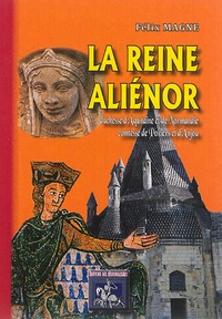 Félix Magne - La reine Aliénor - Duchesse d'Aquitaine et de Normandie, comtesse de Poitiers et d'Anjou.