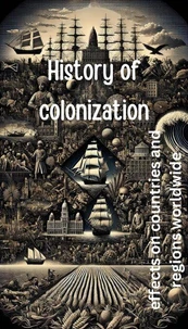 History of colonization - effects on countries and regions worldwide