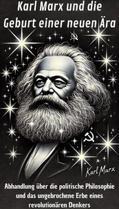 Karl Marx und die Geburt einer neuen Ära