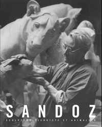 Félix Marcilhac - Sandoz - Edouard Marcel Sandoz 1881-1971, figurative sculptor and animalier.