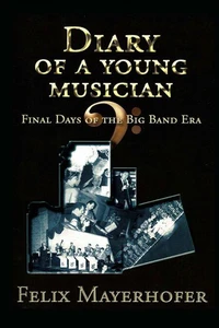 Diary of a Young Musician — Final Days of the Big Band Era 1948-1962