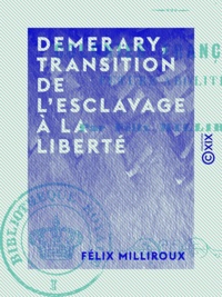 Félix Milliroux - Demerary, transition de l'esclavage à la liberté - Colonies françaises, future abolition.