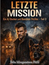 Letzte Mission: Ein AJ Docker und Banshee Thriller – Teil 3