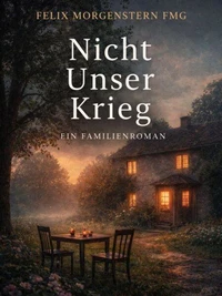 Nicht Unser Krieg: Ein Familienroman